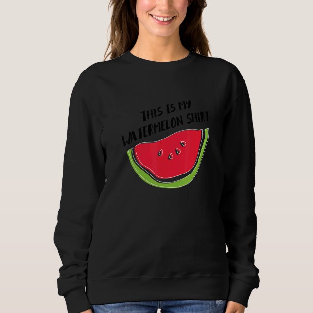 Watermelon Ironic Quote Summer Tropical Fruits Sweatshirt (Vorderseite)