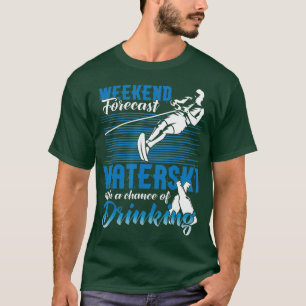 Waterski Weekend Forecast Drink Sonnenwasser T-Shirt
