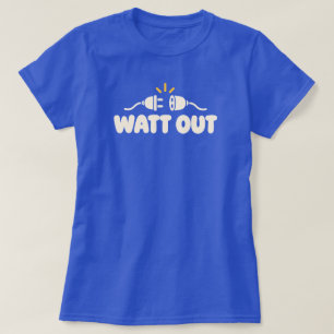 WATT OUT Minimalistischer elektrischer Humor T-Shirt