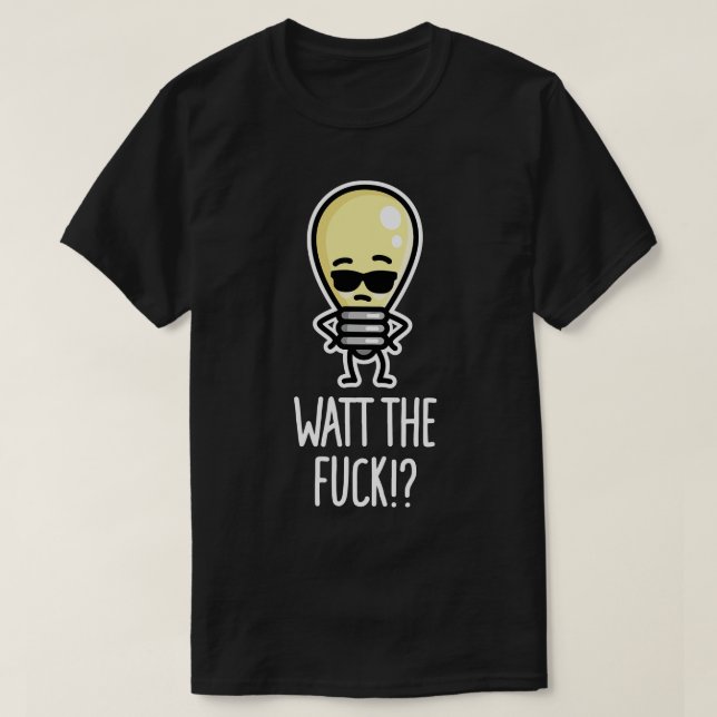 Watt the WTF Was für eine Glühbirne? T-Shirt (Design vorne)