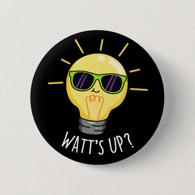 Watt up Funny Light Bulb Pun Dark BG Button (Vorderseite)