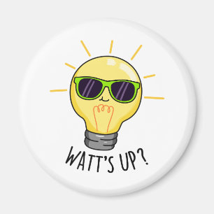 Watt up Funny Light Bulb Pun Magnet