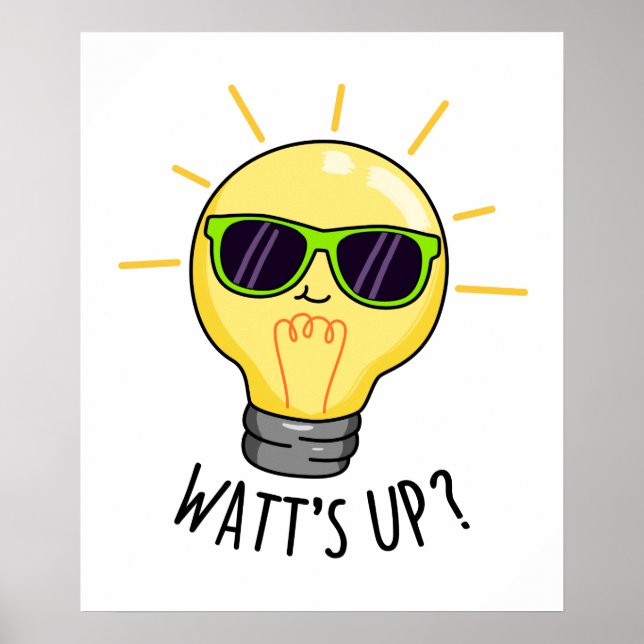 Watt up Funny Light Bulb Pun Poster (Vorne)