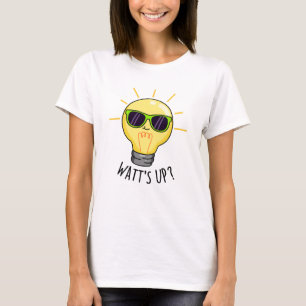 Watt up Funny Light Bulb Pun T-Shirt