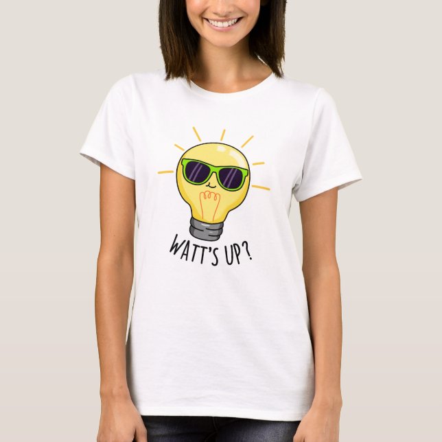 Watt up Funny Light Bulb Pun T-Shirt (Vorderseite)