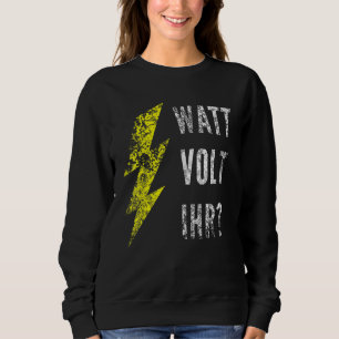 Watt Volt Ihren Elektriker Sweatshirt