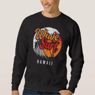 Wave Surf Hawaii Ocean Island Vacation Beach Trave Sweatshirt