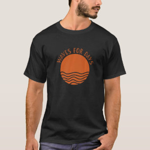 Waves for Days Surfer Girl Boy Surfboard T-Shirt