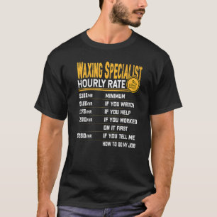 Waxing-Experte für den Stundenlohn von Fachleuten T-Shirt