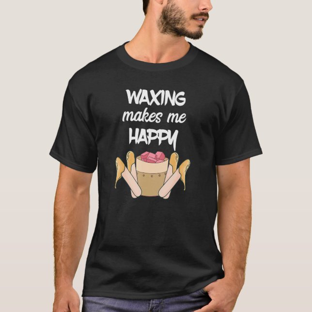 Waxing Makes Me Happy Esthetician Beauty Waxer Ski T-Shirt (Vorderseite)