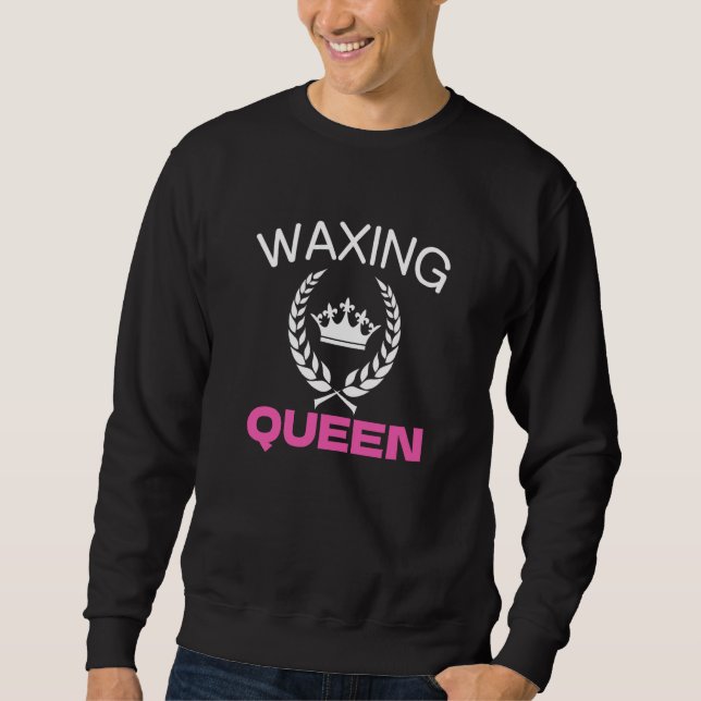 Waxing Queen Esthetician Waxing Specialist Sweatshirt (Vorderseite)