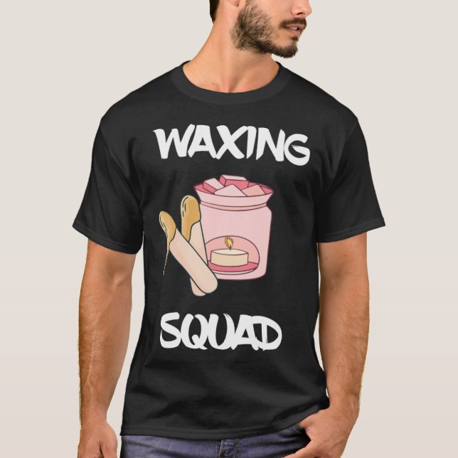 Waxing Squad Esthetician Waxer Team Beauty Gang Sk T-Shirt (Vorderseite)
