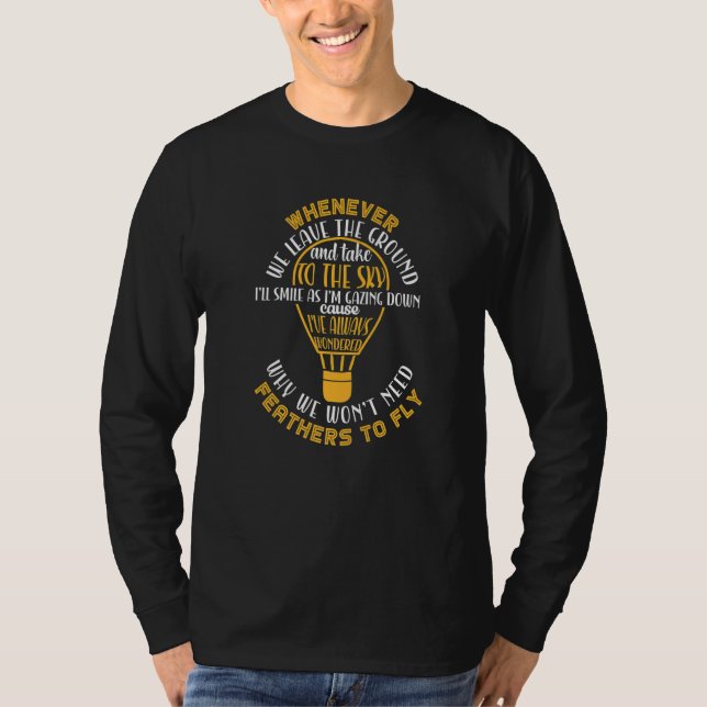 Way We Wan't Need Feathers To Fly Hot Air Balloon T-Shirt (Vorderseite)