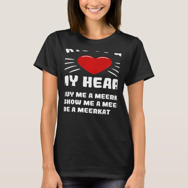 Ways To Win My Heart Meerkat Animal Meme Humor T-Shirt (Vorderseite)