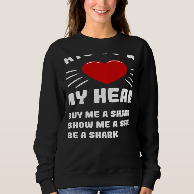 Ways To Win My Heart Shark Animal Meme Humor Sweatshirt (Vorderseite)