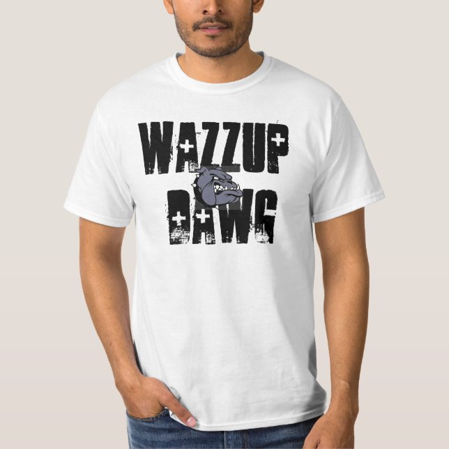 Wazzup Dawg. T-Shirt (Vorderseite)