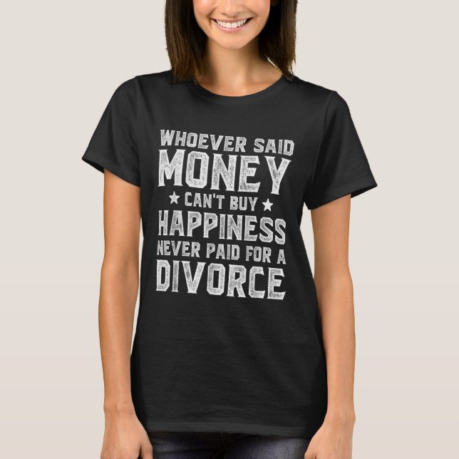 Wcute Ss Cute Ssver Said Money Can't Buy Hapness D T-Shirt (Vorderseite)