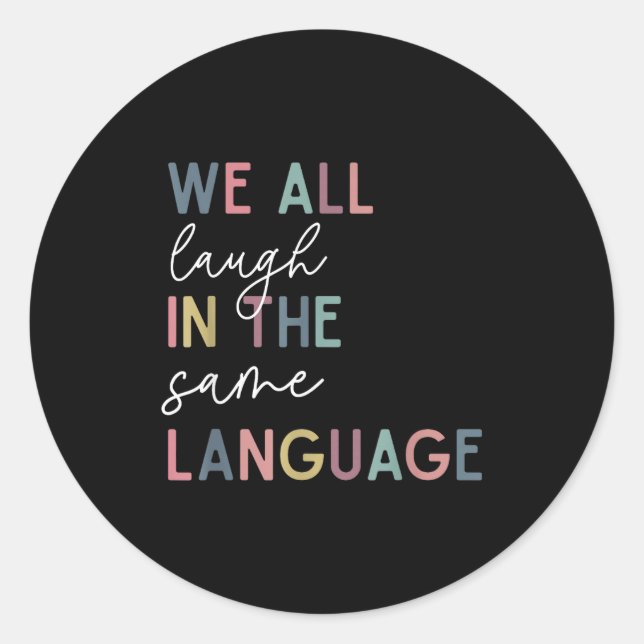 We All Laugh In The Same Language, English Languag Runder Aufkleber (Vorderseite)