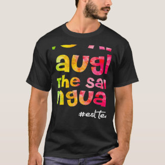We all laugh in the same language ESL TEACHER tie  T-Shirt
