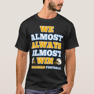 We Almost Always Almost Win Chargers Football Funn T-Shirt