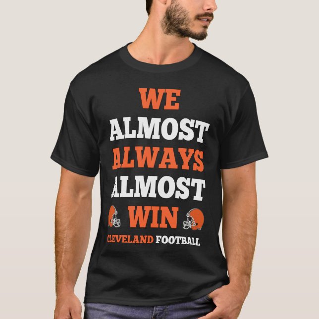 We Almost Always Almost Win Football Funny Gift vi T-Shirt (Vorderseite)