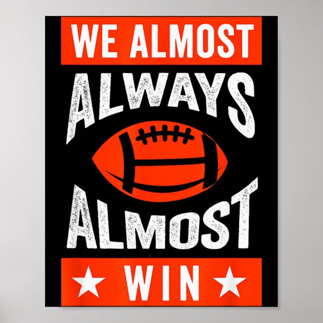 We Almost Always Almost Win , Funny Football Fans  Poster (Vorne)