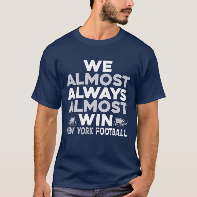 We Almost Always Almost Win – New York Football T-Shirt (Vorderseite)