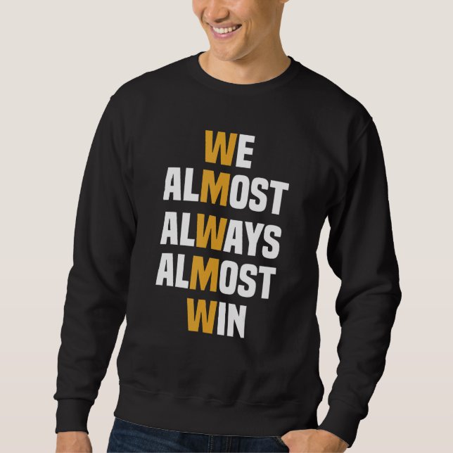 We Almost Always Almost Win   Sports basketball Sweatshirt (Vorderseite)