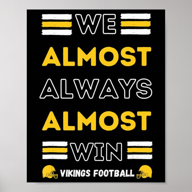 We Almost Always Almost Win  Vikings Football Spor Poster (Vorne)