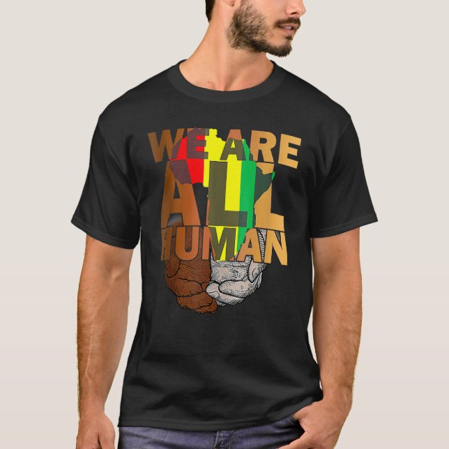We Are All Human Black Is Beautiful Black History  T-Shirt (Vorderseite)