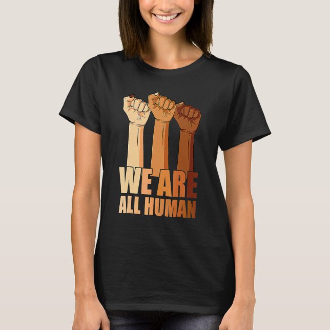 We Are All Human Black Is Beautiful Black History  T-Shirt (Vorderseite)
