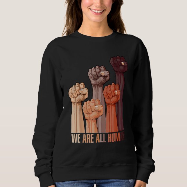 We Are All Human Melanin Black Pride African Ameri Sweatshirt (Vorderseite)