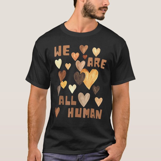 We Are All Human Melanin Hearts African Black Hist T-Shirt (Vorderseite)