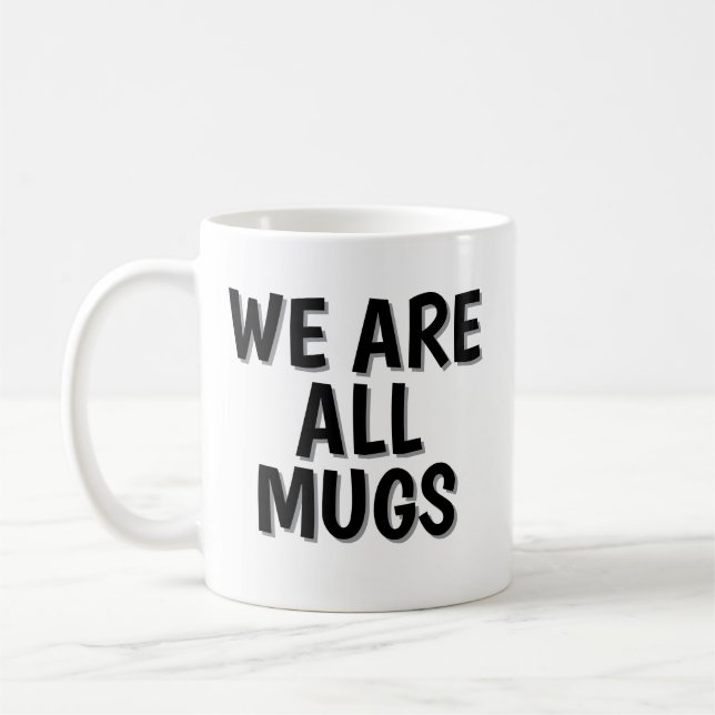 We Are All Mugs” Mug – Cheeky Ceramic Coffee Cup Kaffeetasse (Links)