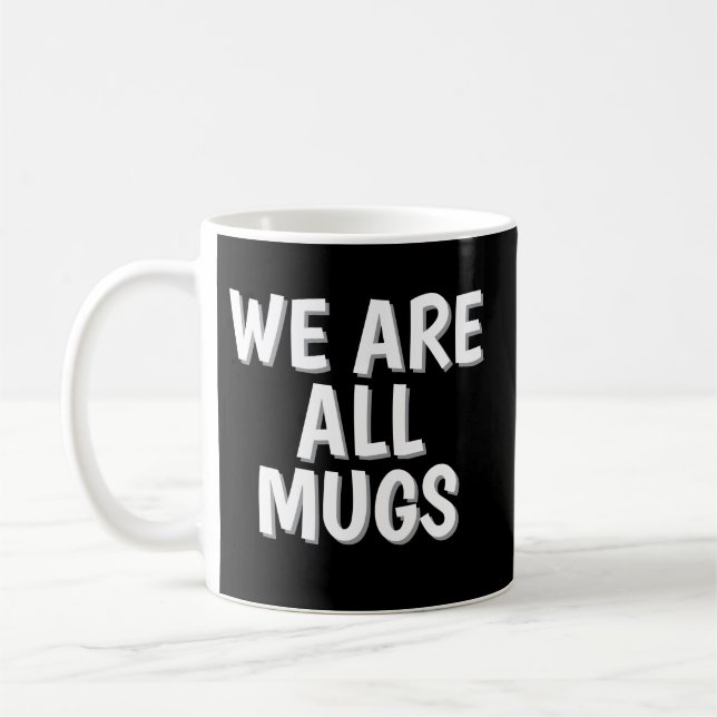 We Are All Mugs” Mug – Cheeky Ceramic Coffee Cup Kaffeetasse (Links)