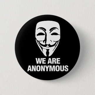 We are Anonymous. Button
