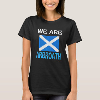 We Are Arbroath Scotland Flag Sports T-Shirt