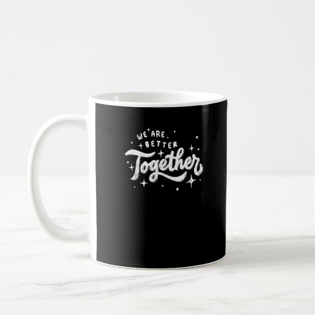 We Are Better Together Inspirational Design  Kaffeetasse (Links)