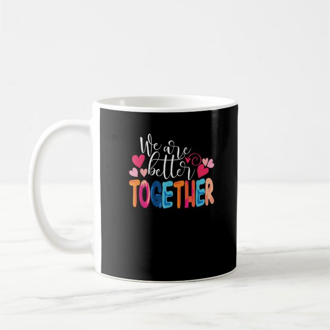 We Are Better Together Timeless Classic Design  Kaffeetasse (Links)