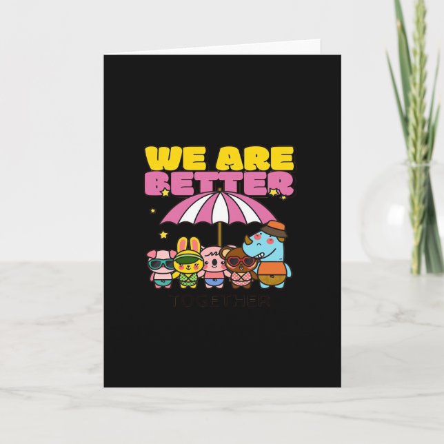 We Are Better Together Uplifting Design  Karte (Vorderseite)