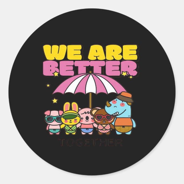 We Are Better Together Uplifting Design  Runder Aufkleber (Vorderseite)