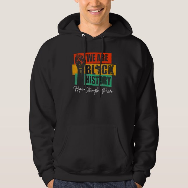 We Are Black History Hope Strength Pride Melanin A Hoodie (Vorderseite)