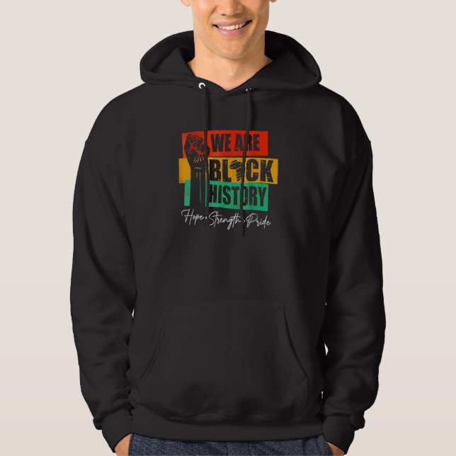 We Are Black History Hope Strength Pride Raise Han Hoodie (Vorderseite)