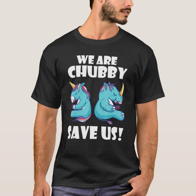 We Are Chubby Save Us Unicorn Rhinoceros Animal Ri T-Shirt (Vorderseite)