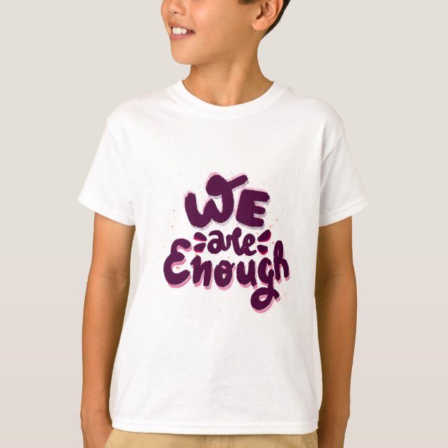 We Are Enough T-Shirt (Vorderseite)