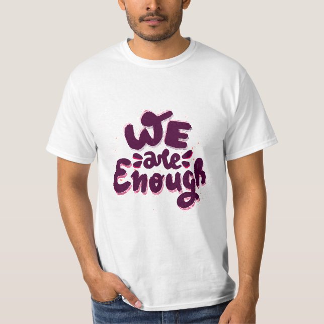 We Are Enough T-Shirt (Vorderseite)