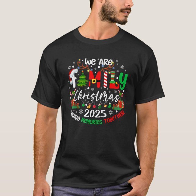 We Are Family Christmas 2025 Making Memories Toget T-Shirt (Vorderseite)