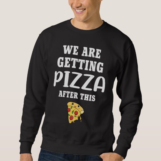 We are getting pizza  workout fitness sweatshirt (Vorderseite)