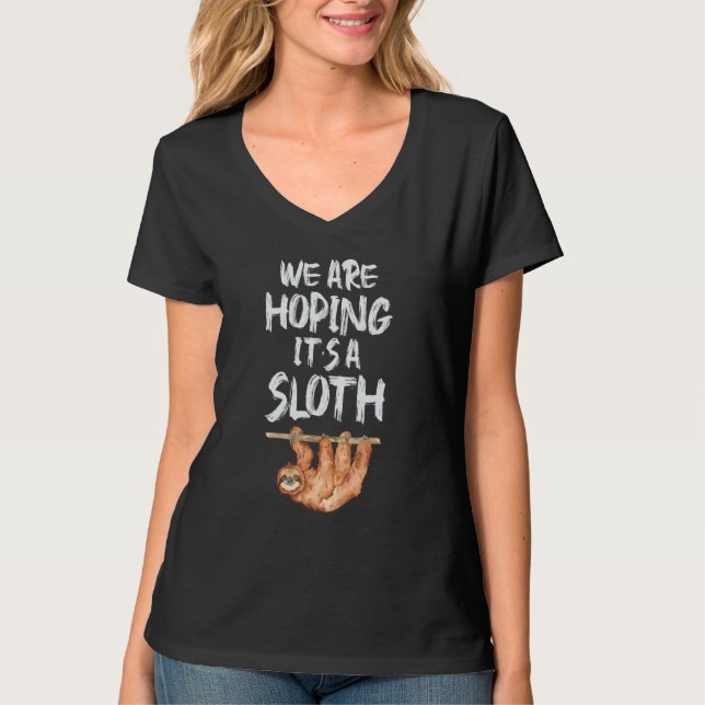 We Are Hoping It's A Sloth Funny T-Shirt (Vorderseite)