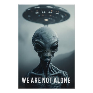 We Are Not Alone - Alien und Ufo Poster